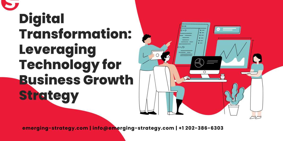 Digital Transformation: Leveraging Technology for Business Growth Strategy