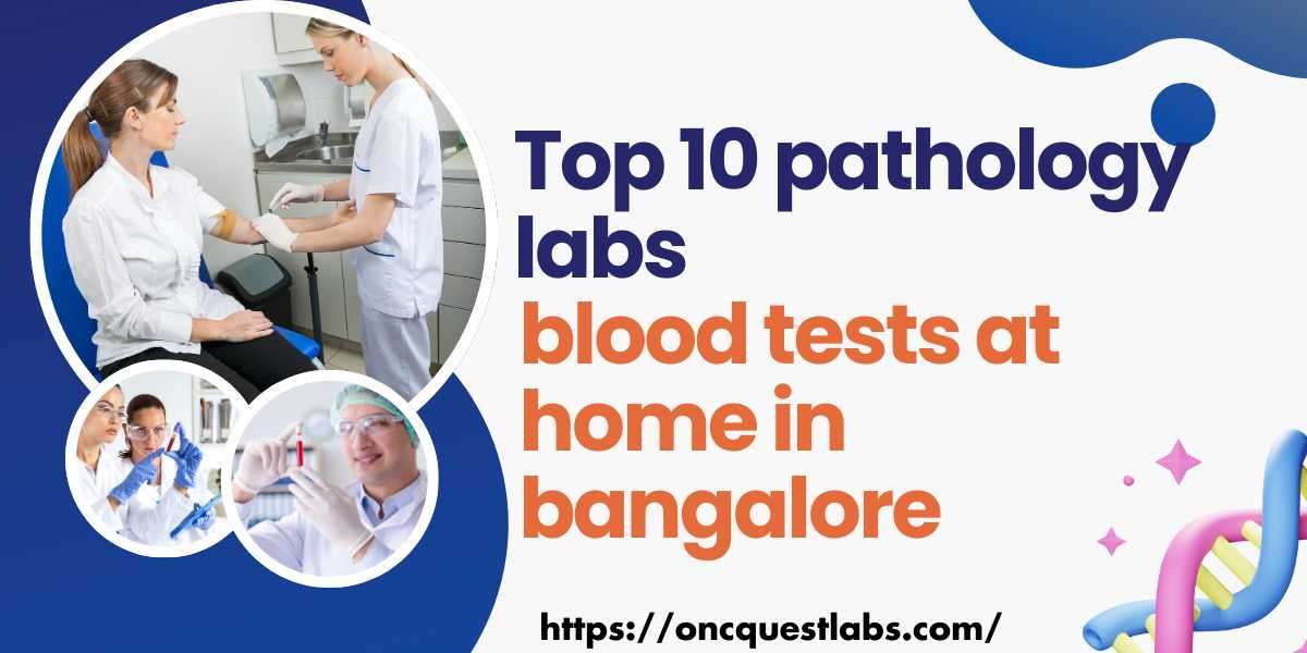 The top 10 pathology lab blood tests at home in bangalore