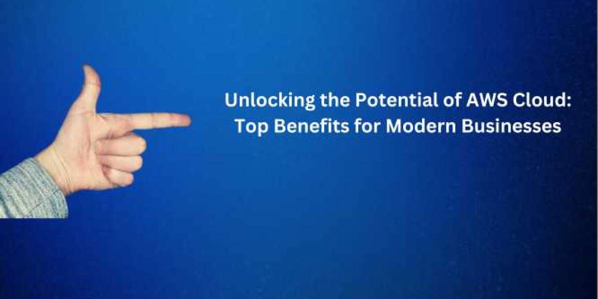 Unlocking the Potential of AWS Cloud: Top Benefits for Modern Businesses