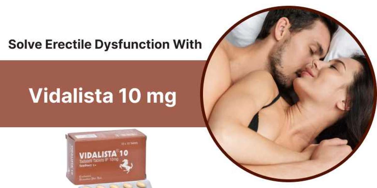 Solve Erectile Dysfunction With Vidalista 10 mg