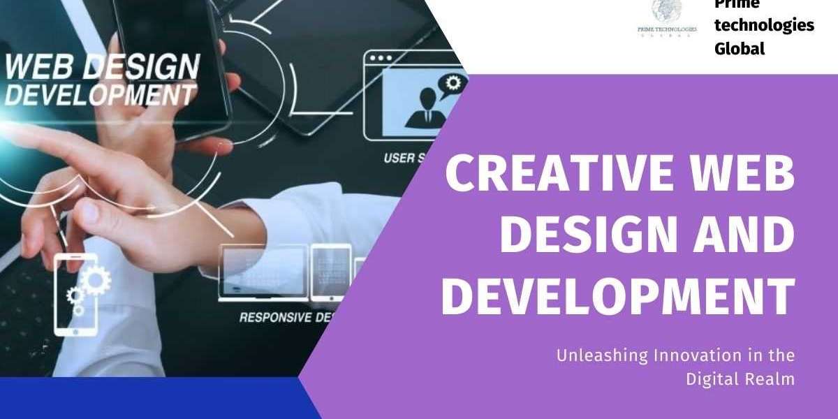 Creative Web Design and Development: Unleashing Innovation in the Digital Realm