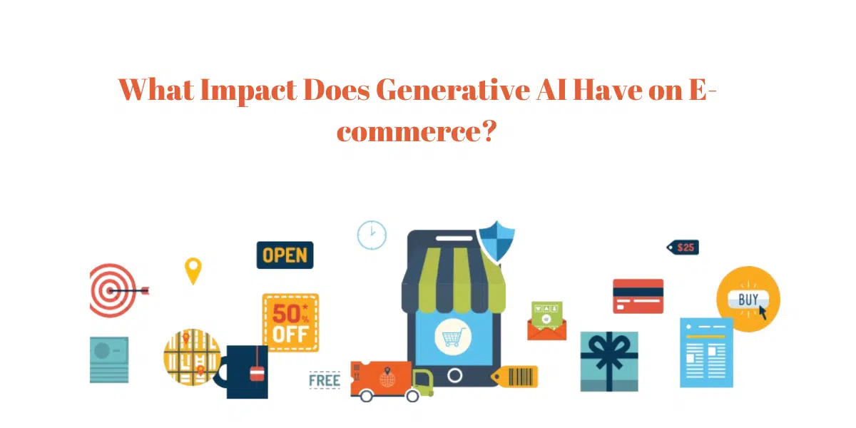 Impact Of Generative AI On E-commerce Industry