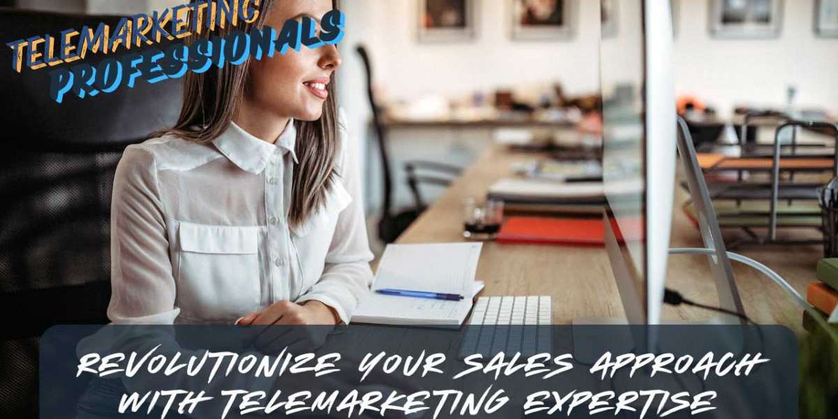 Revolutionize Your Sales Approach With Telemarketing Expertise