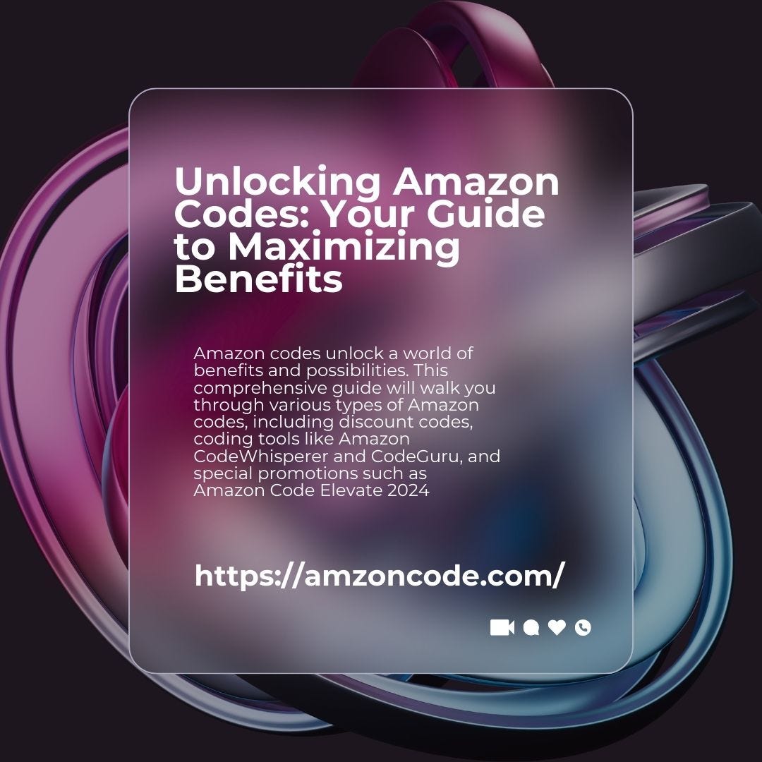 Unlocking Amazon Codes: Your Guide to Maximizing Benefits | by Amzon code | May, 2024 | Medium