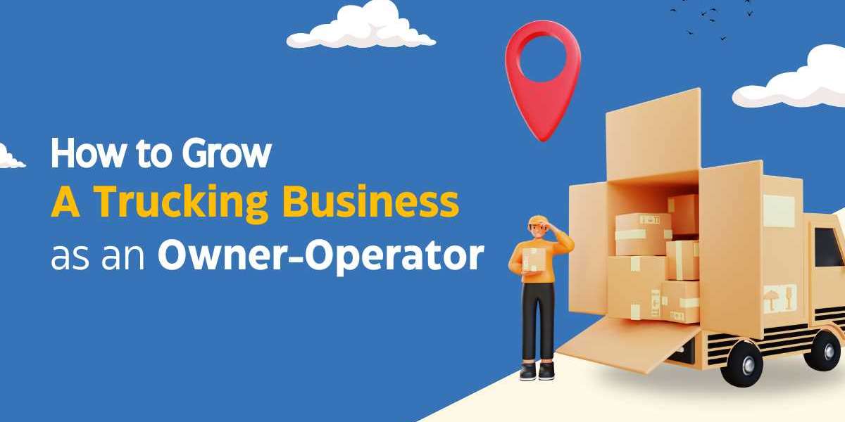 How to Grow a Trucking Business As an Owner-Operator