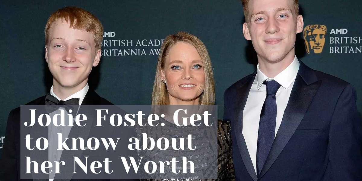 Jodie Foste: Get to know about her Net Worth