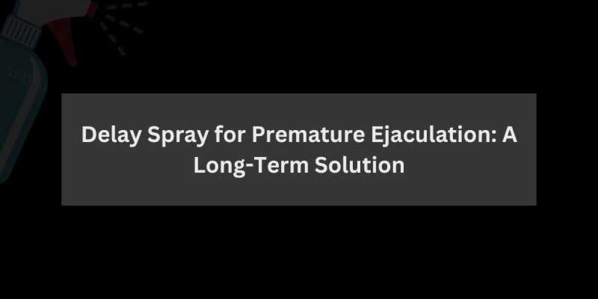 Delay Spray for Premature Ejaculation: A Long-Term Solution