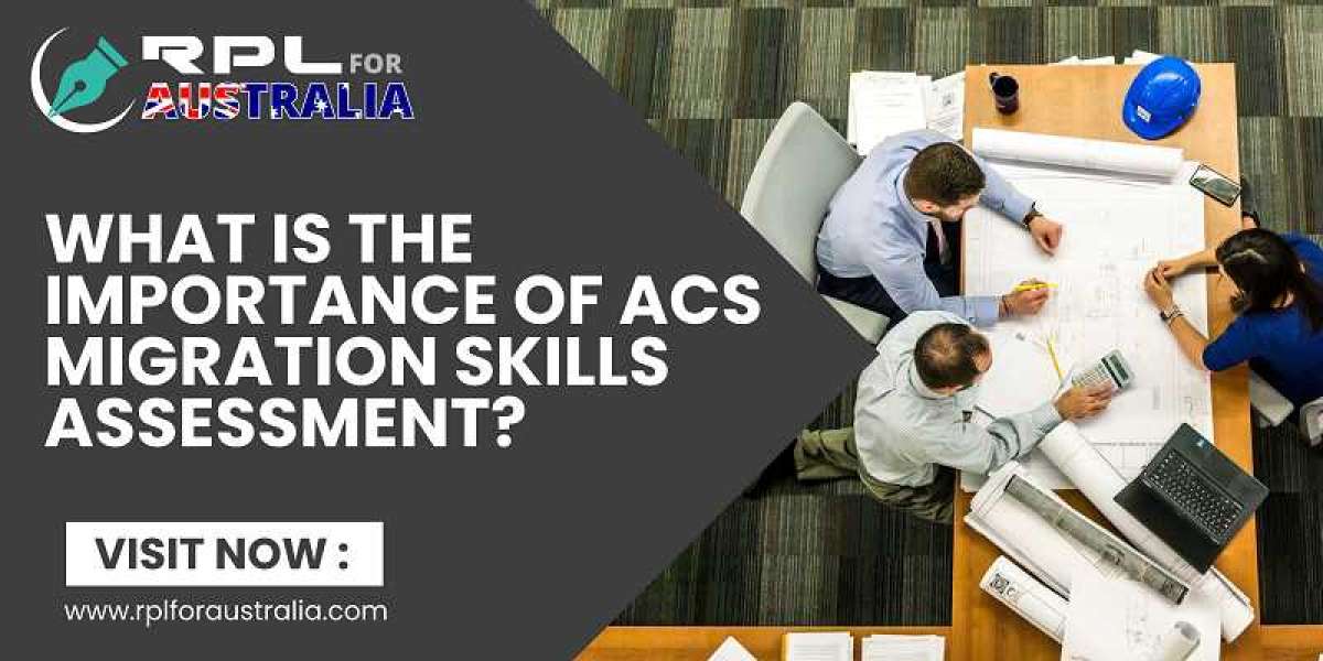 What is the Importance of ACS Migration Skills Assessment?