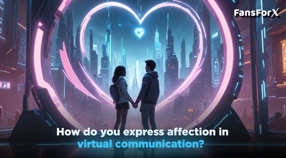 How Do You Express Affection in Virtual Communication?