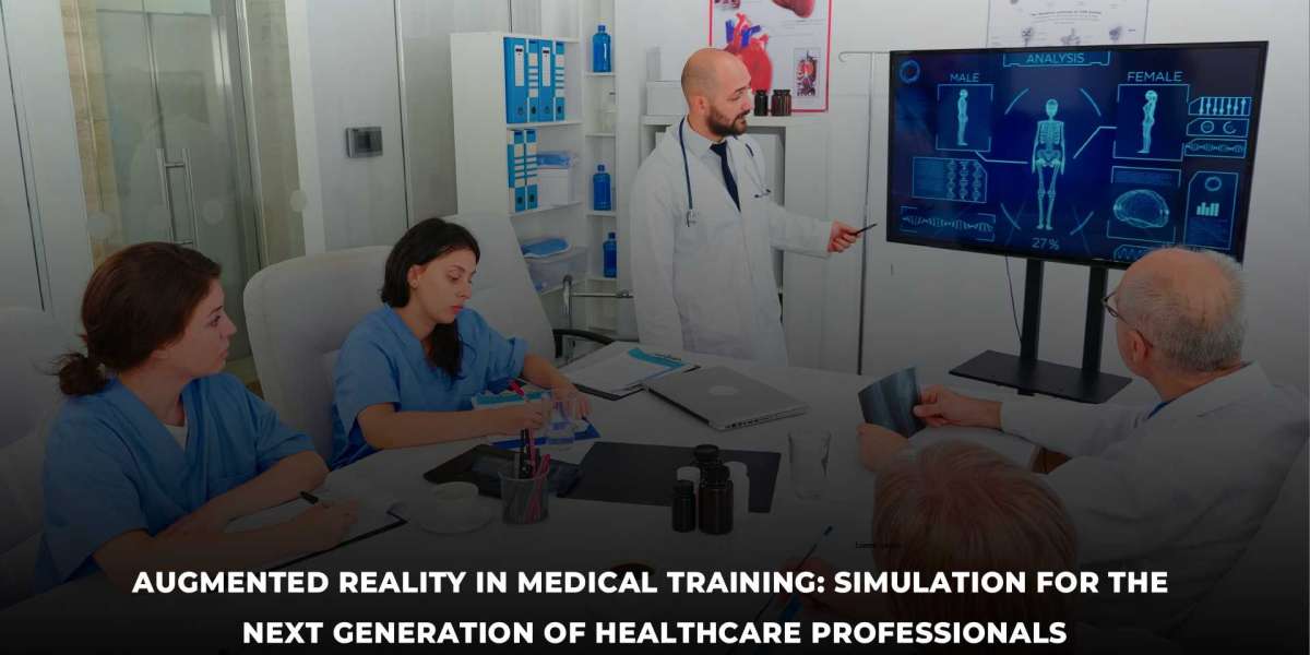 Augmented Reality in Medical Training: Simulation for the Next Generation of Healthcare Professionals