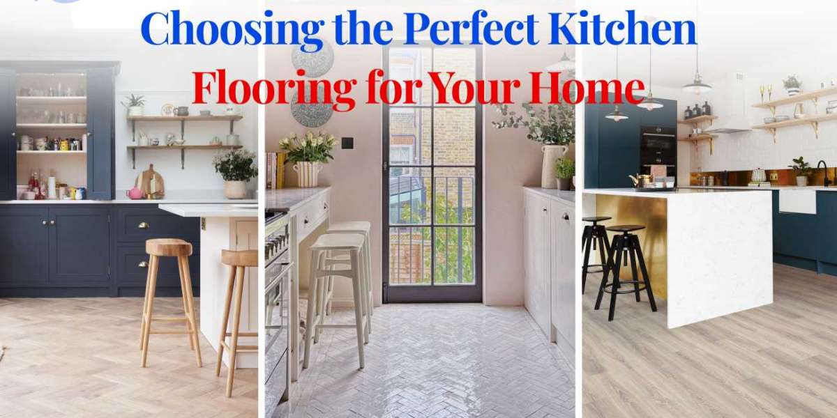 Choosing the Perfect Kitchen Flooring for Your Home