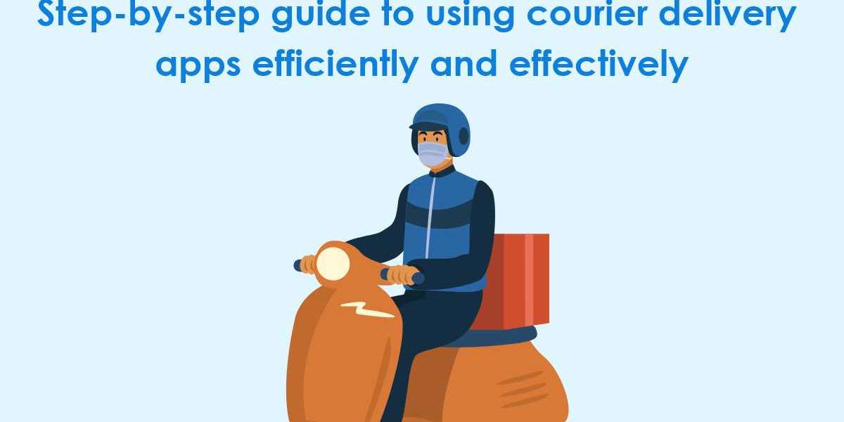 Step-by-step guide to using courier delivery apps efficiently and effectively