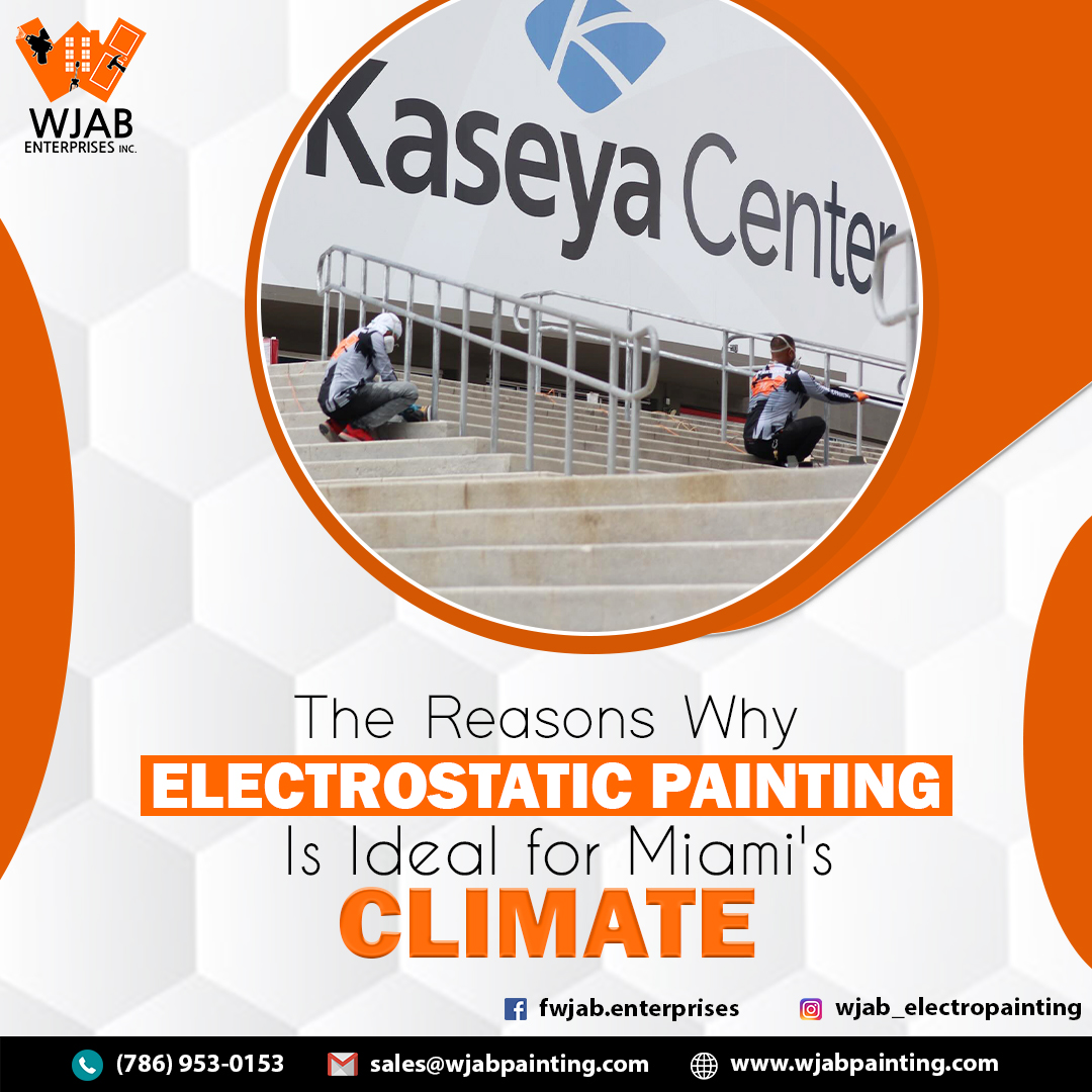 The Reasons Why Electrostatic Painting Is Ideal for Miami’s Climate – WJAB ENTERPRISES INC