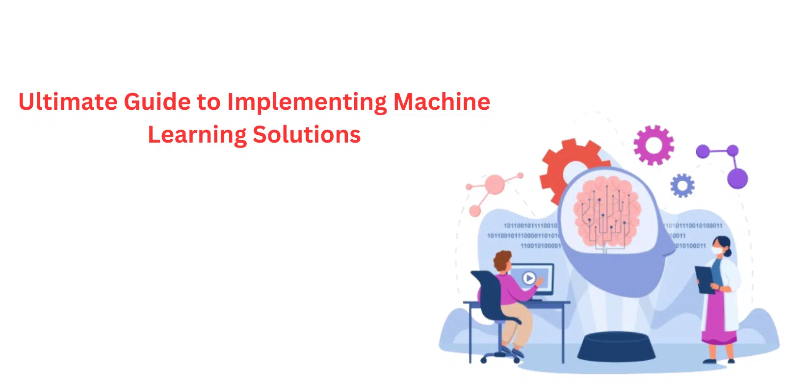 Guide To Implementing Machine Learning Solutions