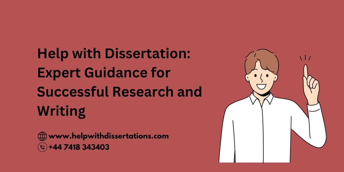 Help with Dissertation: Expert Guidance for Successful Research and Writing