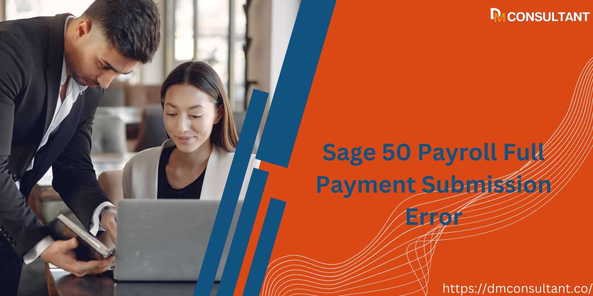 Troubleshooting Sage 50 Payroll Full Payment Submission Errors