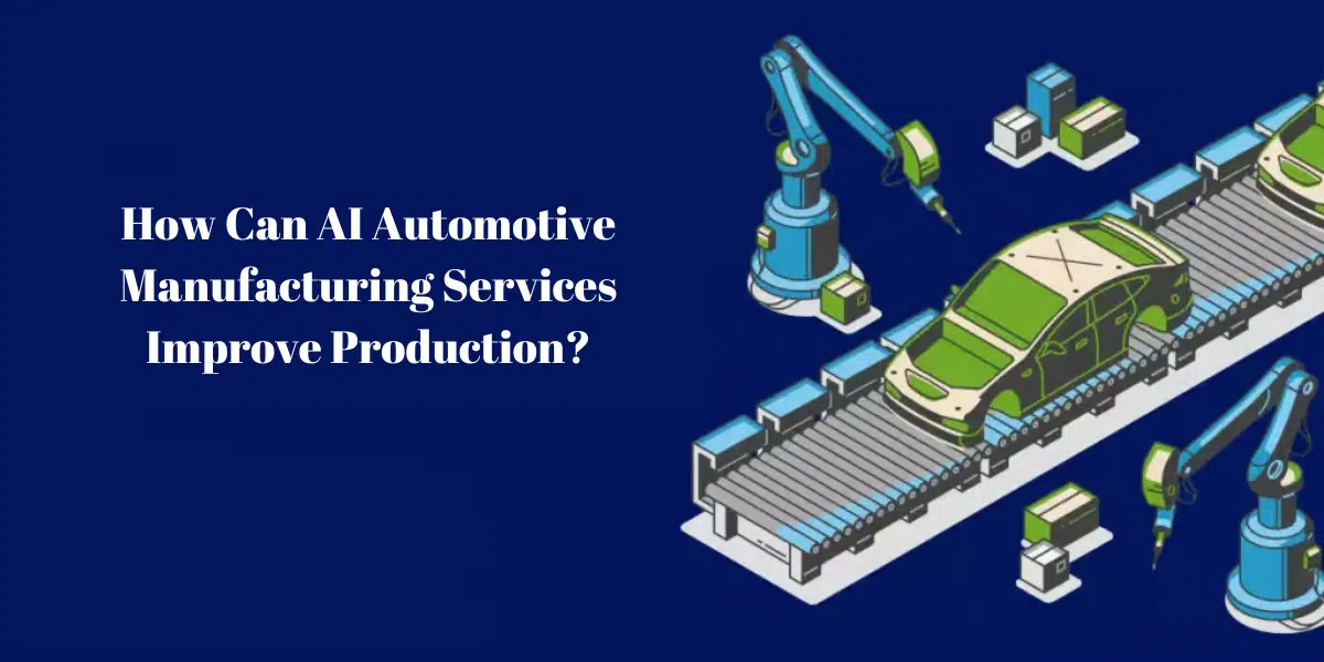 Can AI Automotive Manufacturing Services Improve Production