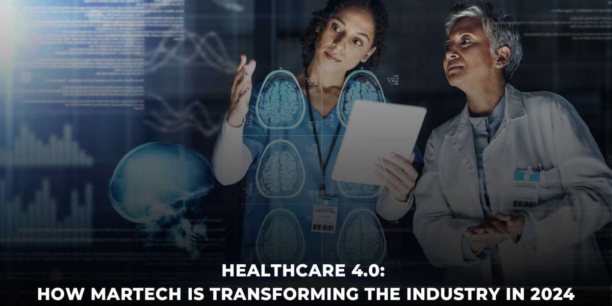 Healthcare 4.0: How Martech is Transforming the Industry in 2024