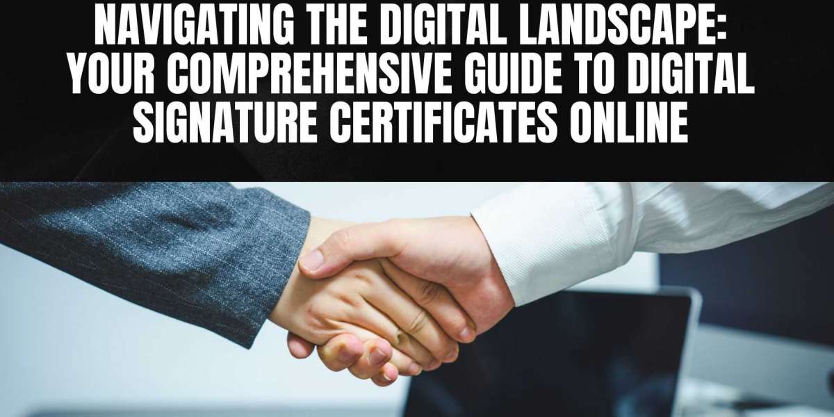 Navigating the Digital Landscape: Your Comprehensive Guide to Digital Signature Certificates Online