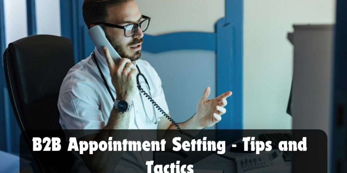 B2B Appointment Setting - Tips and Tactics