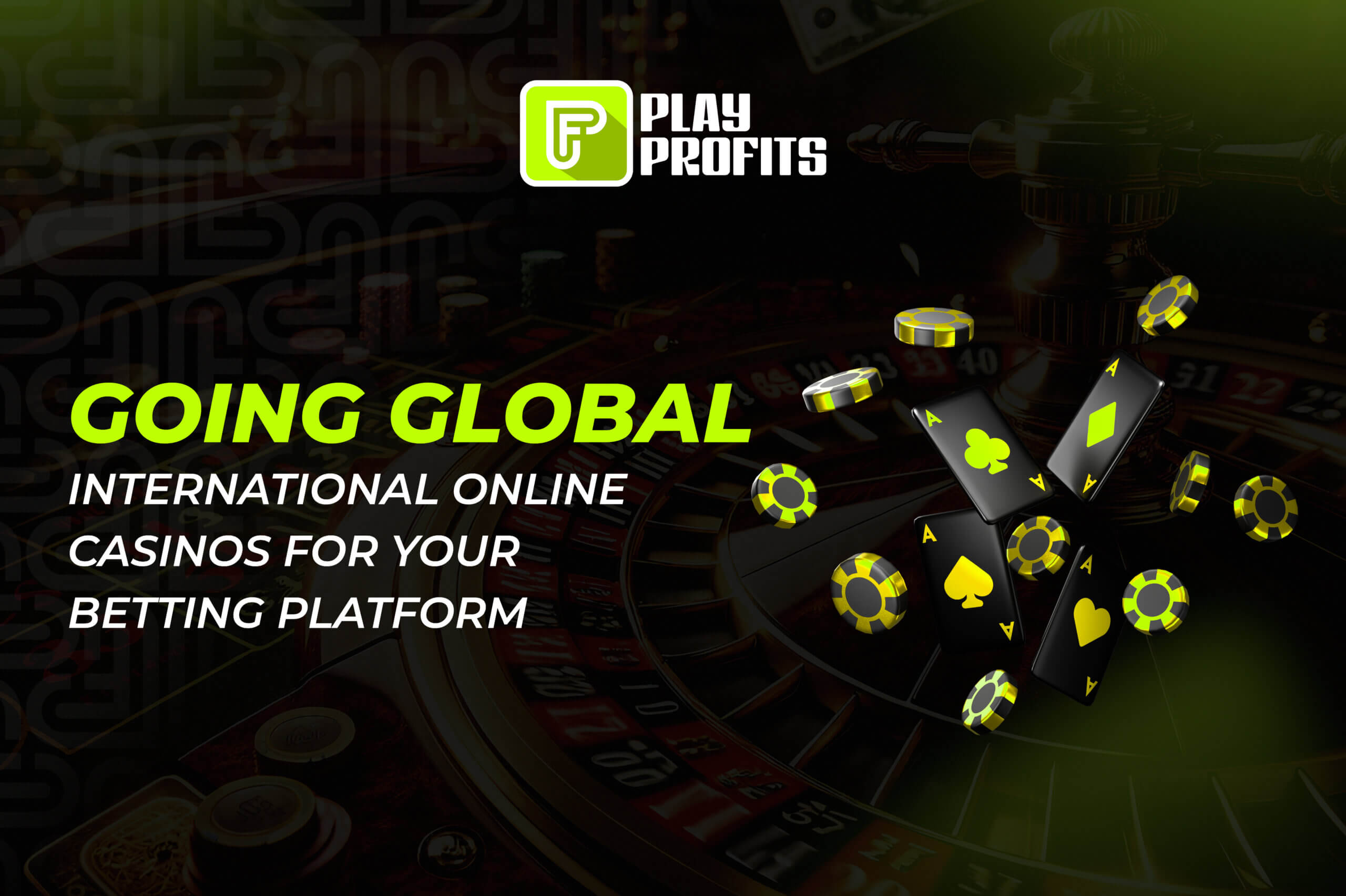 Going Global: International online Casinos for your Betting Platform - Play Profits