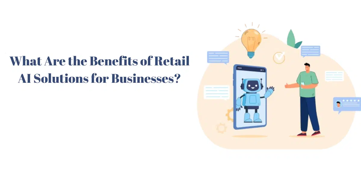 The Benefits Of Retail AI Solutions For Businesses