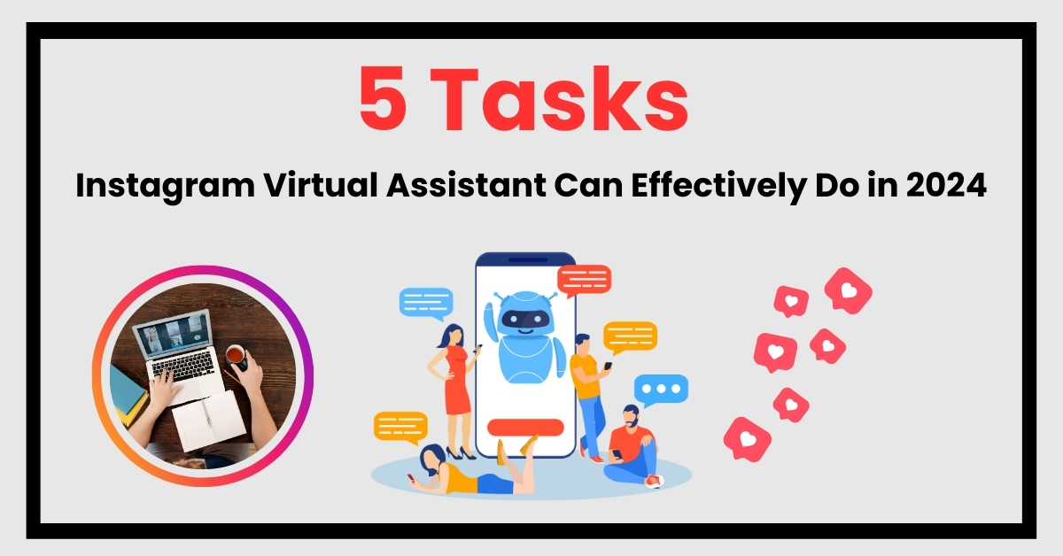 5 Tasks Instagram Virtual Assistant Can Effectively Do in 2024