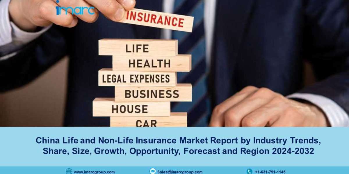 China Life and Non Life Insurance Market Share, Demand, Growth And Forecast 2024-2032