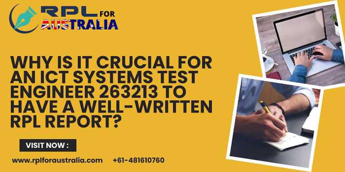 Why is it crucial for an ICT Systems Test Engineer 263213 to have a well-written RPL report?
